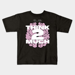 Do Not Think to Much Kids T-Shirt